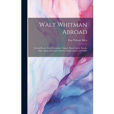 (영문도서) Walt Whitman Abroad: Critical Essays From Germany France Scandinavia Russia Italy Spain ... Hardcover, Legare Street Press, English, 9781022888227