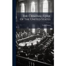 (영문도서)The Criminal Code Of The United States Hardcover, Hutson Street Press, English, 9781024369298