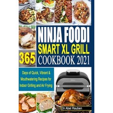 Ninja Foodi Smart XL Grill Cookbook 2021: 365 Days of Quick Vibrant & Mouthwatering Recipes for Ind... Paperback, Independently Published, English, 9798560427085
