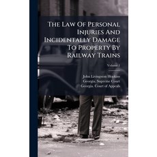 (영문도서)The Law Of Personal Injuries And Incidentally Damage To Property By Railway Trains Hardcover, Hutson Street Press, English, 9781024342512