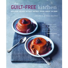 (영문도서) The Guilt-Free Kitchen: Indulgent Recipes Without Wheat Dairy or Refined Sugar Hardcover, Ryland Peters & Small