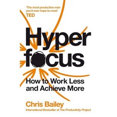 Hyperfocus : How to Work Less to Achieve More, Pan Books UK