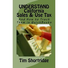 (영문도서) UNDERSTAND California Sales & Use Tax: And How to Track Them in QuickBooks Paperback, Createspace Independent Pub..., English, 9781985208759