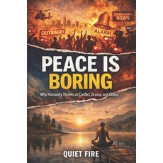 (영문도서)Peace Is Broing: Why Humanity Thrives on Conflict Drama and Chaos Paperback, Independently Published, English, 9798244189346