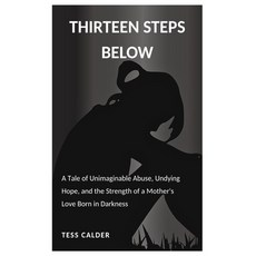 (영문도서)Thirteen Steps Below: A Tale of Unimaginable Abuse Undying Hope and the Streng... Paperback, Independently Published, English, 9798286337590