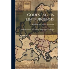 (영문도서) Godescalcus Lintpurgensis: Gottschalk Mönch vom Limburg an der Hardt und Propst von Aachen ... Paperback, Legare Street Press, English, 9781022133617