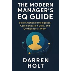 (外文書)The Modern Manager's EQ Guide: Build Emotional Intelligence Communication Skills... Paperback, Independently Published, English