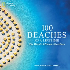 (영문도서) 100 Beaches of a Lifetime: The World's Ultimate Shorelines Hardcover, National Geographic Society, English, 9781426223907