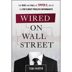 (영문도서)Wired on Wall Street: The Rise and Fall of Tipper X One of the Fbi's Most Proli... Hardcover, Wiley, English, 9781394348879