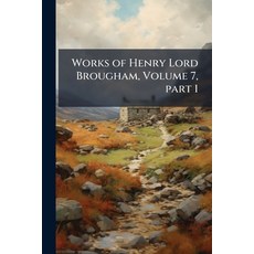 (영문도서)Works of Henry Lord Brougham Volume 7 part 1 Paperback, Nabu Press, English, 9781145335752