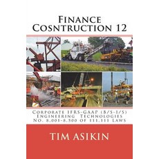(영문도서) Finance Cosntruction 12: Corporate IFRS-GAAP (B/S-I/S) Engineering Technologies No. 8 001-8 5... Paperback, Createspace Independent Pub..., English, 9781721066308