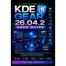 (英文圖書)KDE Gear 26.04.2 User Guide: Complete Beginner-to-Advanced Guide to KDE Applicat... 平裝版, Independently Published, English, Paperback