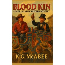 (영문도서)Blood Kin: A Jake Lazarus Western Mystery Paperback, Independently Published, English, 9798265230621