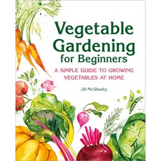 (영문도서) Vegetable Gardening for Beginners: A Simple Guide to Growing Vegetables at Home Hardcover, Rockridge Press