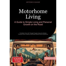 (영문도서) Motorhome Living: A Guide to Simple Living and Personal Growth on the Road: Tra... Paperback, Saage Books, English, 9783384463166