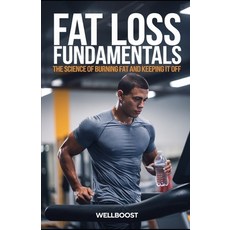 (영문도서) Fat Loss Fundamentals: The Science of Burning Fat and Keeping It Off Paperback, Independently Published, English, 9798309068906