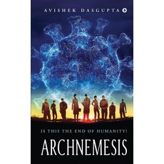 Archnemesis: Is this the End of Humanity? Paperback, Notion Press, English, 9781636696744