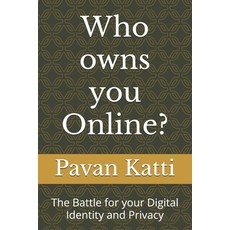 (영문도서)Who owns you Online?: The Battle for your Digital Identity and Privacy Paperback, Independently Published, English, 9798269371382