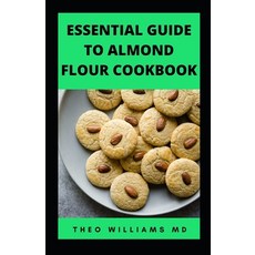 (영문도서) Essential Guide to Almond Floor Cookbook: All You Need To Know About Gluten Free And Almond F... Paperback, Independently Published, English, 9798540388993