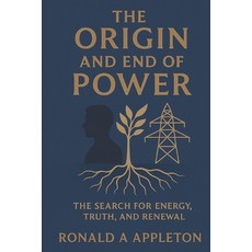 (영문도서)The Origin and End of Power: The Search for Energy Truth and Renewal Paperback, Independently Published, English, 9798272537843