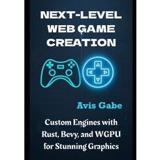 (英文圖書)Next-Level Web Game Creation: Custom Engines with Rust Bevy and WGPU for Stunn... 平裝版, Independently Published, 英文