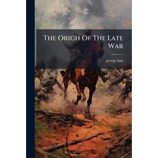 (영문도서)The Origh Of The Late War Paperback, Nabu Press, English, 9781245066792