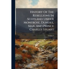 (영문도서)History Of The Rebellions In Scotland Under Montrose Dundee Mar And Prince Ch... Paperback, Nabu Press, English, 9781245352215