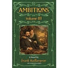 (英文圖書)Ambitions: The Life and Love of John and Susannah Morrissey Volume III 平裝版, Frank Writes History, 英文