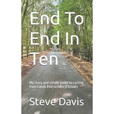 (영문도서)End To End In Ten: My story and simple guide to cycling from Lands End to John O... Paperback, Independently Published, English, 9798289606501