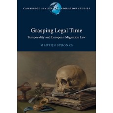 (영문도서) Grasping Legal Time: Temporality and European Migration Law Paperback, Cambridge University Press, English, 9781009484046