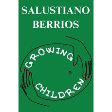 (영문도서) Growing Children Paperback, Salustiano Berrios, English, 9781088122471
