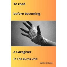 (영문도서) To Read to Becoming a Caregiver in the Burns Unit Paperback, Independently Published, English, 9798866416813