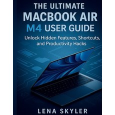 (영문도서)The Ultimate Macbook Air M4 User Guide: Unlock Hidden Features Shortcuts and P... Paperback, Independently Published, English, 9798270813703