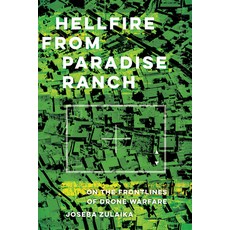 Hellfire from Paradise Ranch: On the Front Lines of Drone Warfare Hardcover, University of California Press
