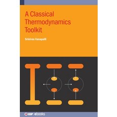 (영문도서)A Classical Thermodynamics Toolkit Hardcover, Institute of Physics Publis..., English, 9780750360272