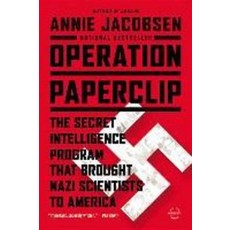 Operation Paperclip: The Secret Intelligence Program That Brought Nazi Scientists to America, Back Bay Books