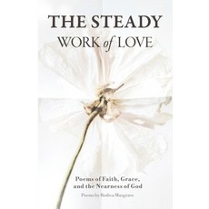 (英文圖書)The Steady Work of Love: Poems of Faith Grace and the Nearness of God 平裝版, Independently Published, 英文