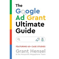 (영문도서) The Google Ad Grant Ultimate Guide: Featuring 45+ Case Studies Paperback, Nonprofit Megaphone, English, 9781915922731