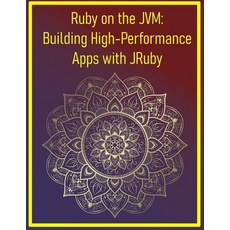 (영문도서)Ruby on the JVM: Building High-Performance Apps with JRuby: Leveraging Java Libr... Paperback, Independently Published, English, 9798292316817