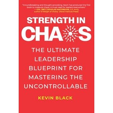 (영문도서)Strength in Chaos: The Ultimate Leadership Blueprint for Mastering the Uncontrol... Paperback, Black Dingo Press, English, 9798992931303
