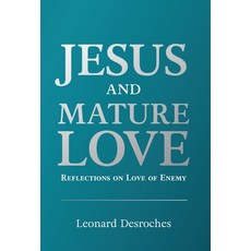 (영문도서) Jesus and Mature Love: Reflections on Love of Enemy Hardcover, FriesenPress, English, 9781039191631