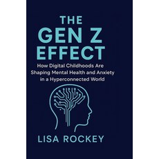 (英文圖書)The Gen Z Effect: How Digital Childhoods Are Shaping Mental Health and Anxiety i... 平裝版, Independently Published, 英文