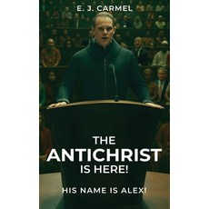 (英文圖書)The Antichrist Is Here! His Name is Alex! 精裝版, E. J. Carmel, 英文