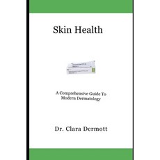 (영문도서) Skin Health: A Comprehensive Guide To Modern Dermatology Paperback, Independently Published, English, 9798333250964