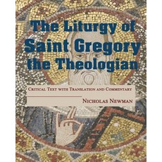 (영문도서) The Liturgy of Saint Gregory the Theologian: Critical Text with Translation and Commentary Paperback, Saint Dominic's Media Inc., English, 9781732178465