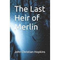 (영문도서) The Last Heir of Merlin Paperback, Independently Published, English, 9798862726312