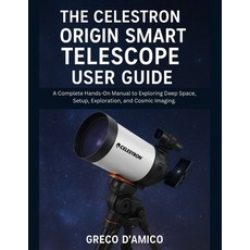 (영문도서)The Celestron Origin Smart Telescope User Guide: A Complete Hands-On Manual to E... Paperback, Independently Published, English, 9798272928962