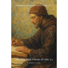(영문도서)The Dual High Priests of Luke 3: 2 Paperback, Geshtunoor Publishing, English, 9781971182001