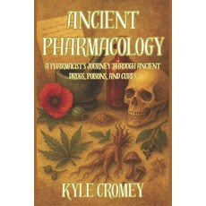 (英文圖書)Ancient Pharmacology: A Pharmacist's Journey Through Ancient Drugs Poisons and... 平裝版, Independently Published, 英文