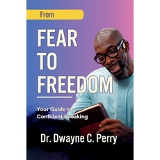 (영문도서)From Fear to Freedom: Your Guide to Confident Speaking Paperback, Akd, English, 9798989677634